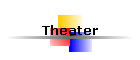Theater